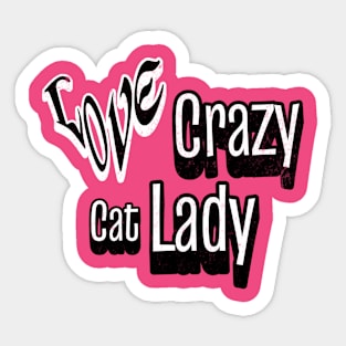 Love crazy cat lady Sticker